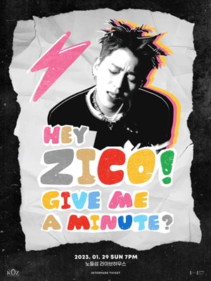 HEY ZICO! GIVE ME A MINUTE？
